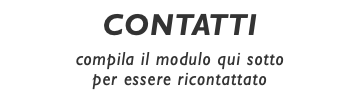 CONTATTI compila il modulo qui sotto per essere ricontattato